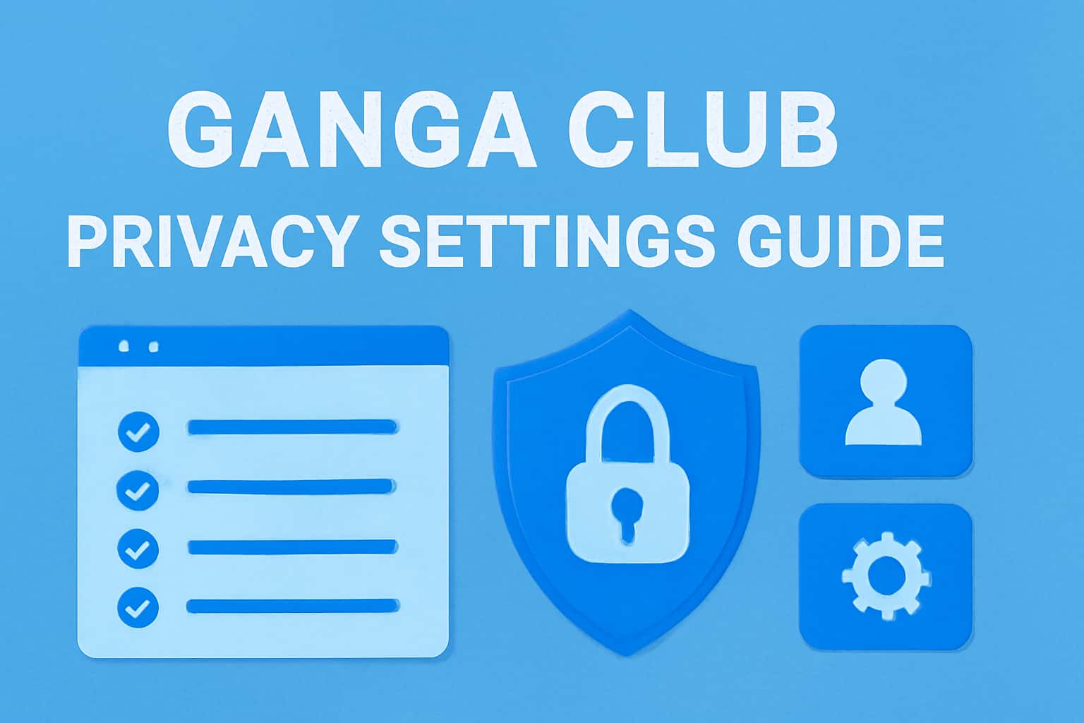 An informative representation of privacy settings management for Ganga Club.