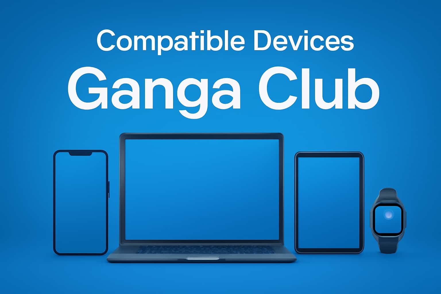 An informative graphic showcasing Compatible Devices for Ganga Club.