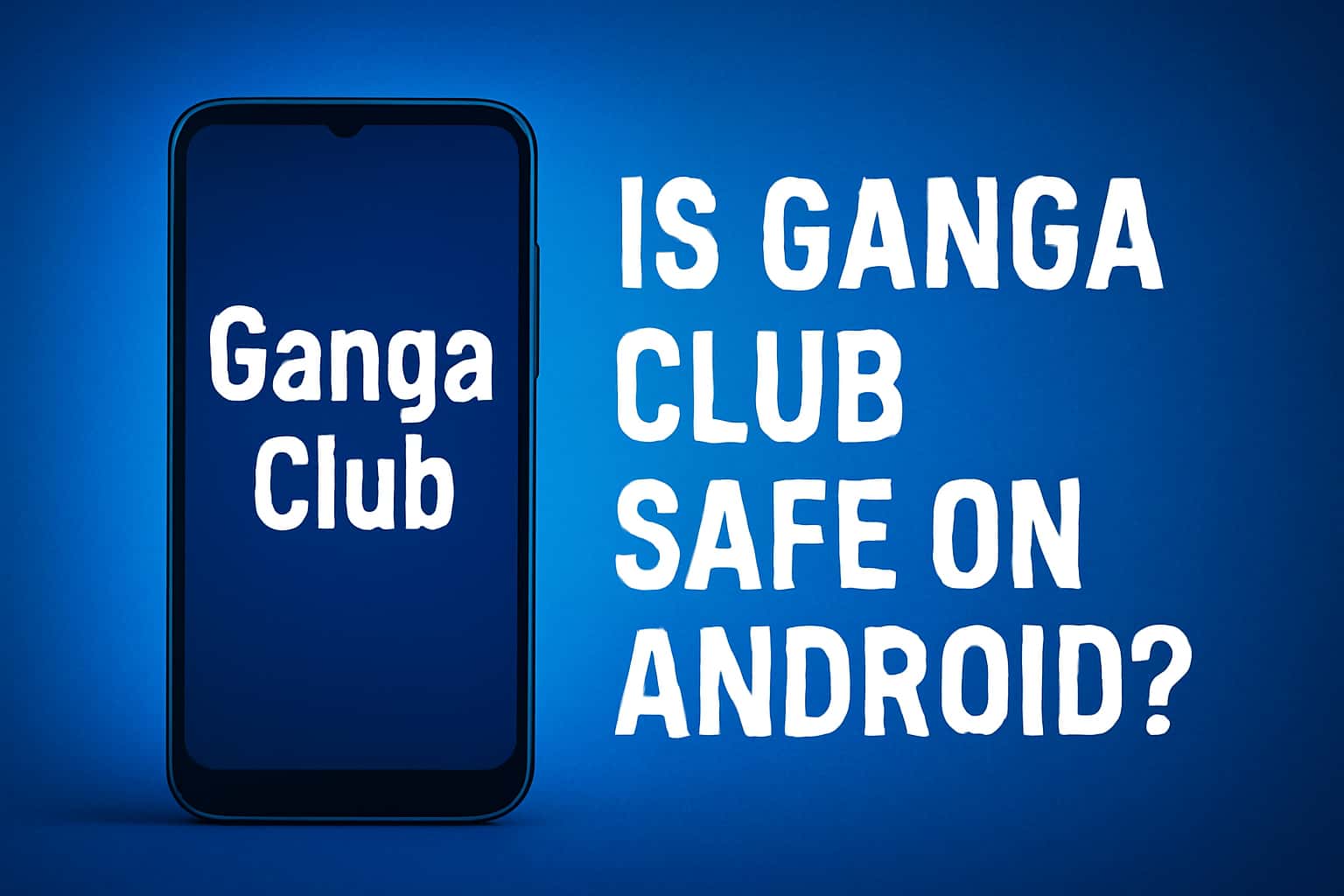 An informative scene showcasing the safety measures for using Ganga Club on Android.